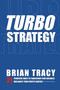 TurboStrategy (21 Powerful Ways to Transform Your Business and Boost Your Profits Quickly) by Brian Tracy, 9780814413289
