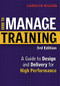 How to Manage Training (A Guide to Design and Delivery for High Performance) by Carolyn Nilson, 9780814410981