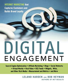 Digital Engagement (Internet Marketing That Captures Customers and Builds Intense Brand Loyalty) by Leland HARDEN, Bob HEYMAN, 9780814410721