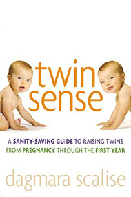 Twin Sense (A Sanity-Saving Guide to Raising Twins -- From Pregnancy Through the First Year) by Dagmara Scalise, 9780814410660
