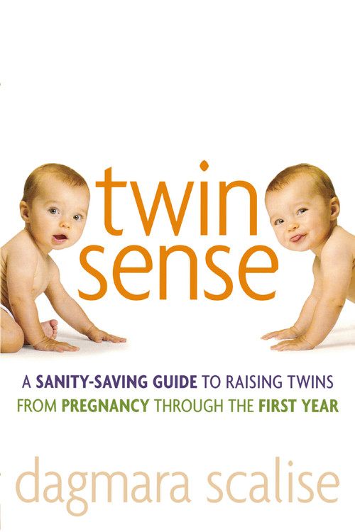 Twin Sense (A Sanity-Saving Guide to Raising Twins -- From Pregnancy Through the First Year) by Dagmara Scalise, 9780814410660