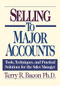 Selling to Major Accounts (Tools, Techniques, and Practical Solutions for the Sales Manager) by Terry Bacon, 9780814410110
