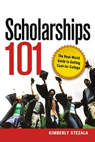 Scholarships 101 (The Real-World Guide to Getting Cash for College) by Kimberly Ann Stezala, 9780814409817