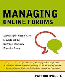 Managing Online Forums (Everything You Need to Know to Create and Run Successful Community Discussion Boards) by Patrick O'Keefe, 9780814401972