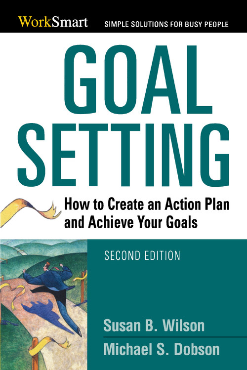Goal Setting (How to Create an Action Plan and Achieve Your Goals) by Michael Dobson, Susan B. WILSON, 9780814401699