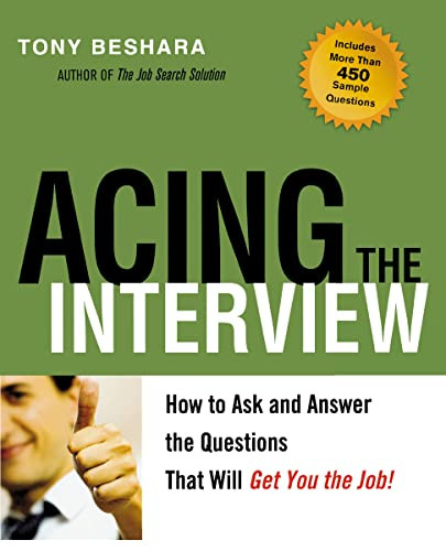 Acing the Interview (How to Ask and Answer the Questions That Will Get You the Job) by Tony Beshara, 9780814401613
