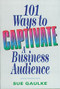 101 Ways to Captivate a Business Audience by Sue GAULKE, 9780814400968