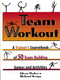 Team Workout (A Trainer's Sourcebook of 50 Team-Building Games and Activities) by Glenn PARKER, Richard KROPP, 9780814400425