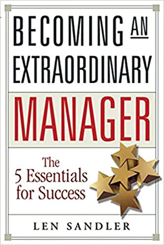 Becoming an Extraordinary Manager (The 5 Essentials for Success) by Len Sandler, 9780814480656