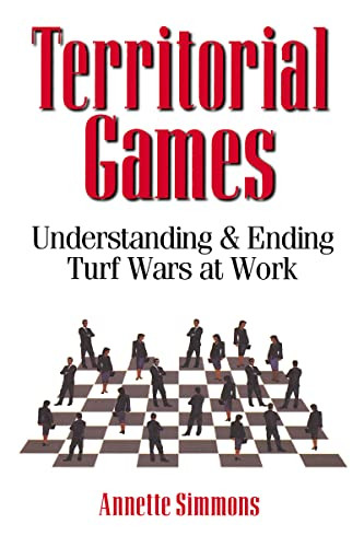 Territorial Games (Understanding and Ending Turf Wars at Work) by Annette Simmons, 9780814474105