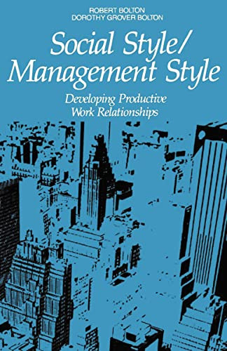 Social Style/Management Style (Developing Productive Work Relationships) by Robert Bolton, Dorothy Grover Bolton, 9780814476178