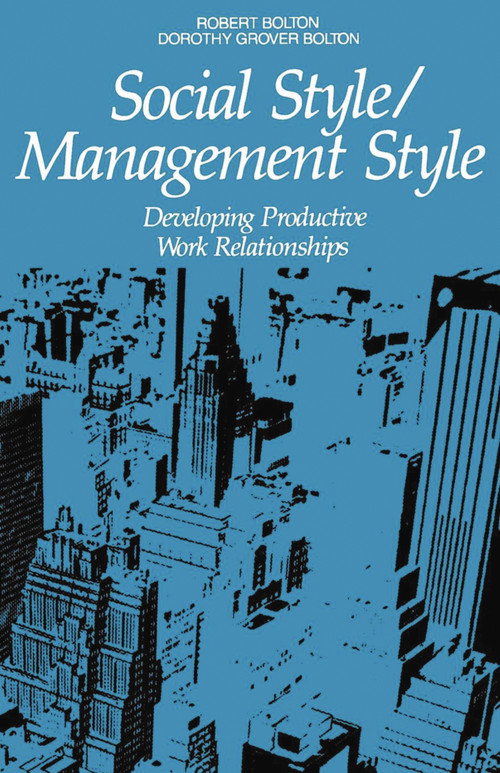 Social Style/Management Style (Developing Productive Work Relationships) by Robert Bolton, Dorothy Grover Bolton, 9780814476178