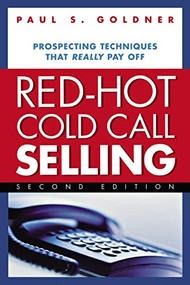 Red-Hot Cold Call Selling (Prospecting Techniques That Really Pay Off) by Paul  S.  Goldner, 9780814473481