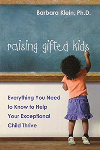 Raising Gifted Kids (Everything You Need to Know to Help Your Exceptional Child Thrive) by Barbara KLEIN, 9780814473429