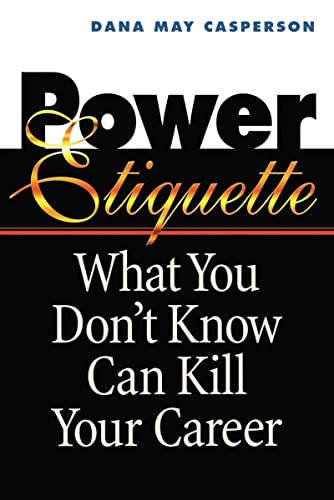 Power Etiquette (What You Don't Know Can Kill Your Career) by Dana May CASPERSON, 9780814479988