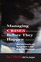 Managing Crises Before They Happen (What Every Executive and Manager Needs to Know about Crisis Management) by Ian I. Mitroff, Gus ANAGNOS, 9780814473283
