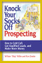 Knock Your Socks Off Prospecting (How to Cold Call, Get Qualified Leads, and Make More Money) by William Miller, Ron Zemke, 9780814472859