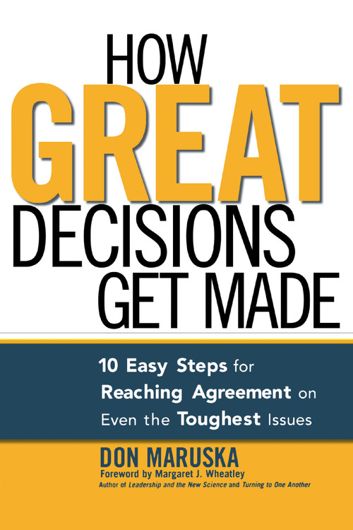 How Great Decisions Get Made (10 Easy Steps for Reaching Agreement on Even the Toughest Issues) by Don MARUSKA, 9780814473986