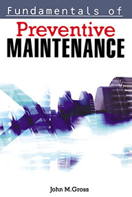 Fundamentals of Preventive Maintenance by John M. GROSS, 9780814473894