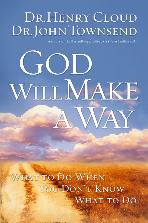 God Will Make a Way (What to Do When You Don't Know What to Do) by Henry Cloud, John Townsend, 9781591454298