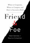 Friend & Foe (When to Cooperate, When to Compete, and How to Succeed at Both) by Adam Galinsky, Maurice Schweitzer, 9780307720214