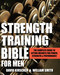Strength Training Bible for Men (The Complete Guide to Lifting Weights for Power, Strength & Performance) by William Smith, David Kirschen, 9781578265527