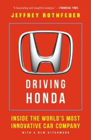 Driving Honda (Inside the World's Most Innovative Car Company) by Jeffrey Rothfeder, 9781591847977
