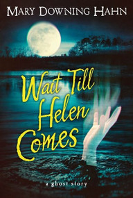 Wait Till Helen Comes (A Ghost Story) - 9780547028644 by Mary Downing Hahn, 9780547028644