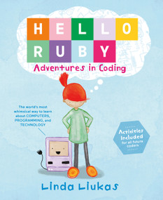 Hello Ruby: Adventures in Coding by Linda Liukas, 9781250065001