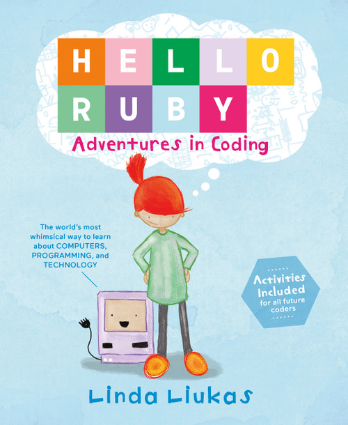 Hello Ruby: Adventures in Coding by Linda Liukas, 9781250065001
