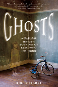 Ghosts: A Natural History (500 Years of Searching for Proof) by Roger Clarke, 9781250076090