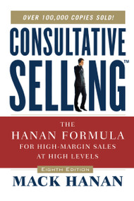 Consultative Selling (The Hanan Formula for High-Margin Sales at High Levels) by Mack HANAN, 9780814437506