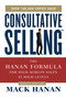 Consultative Selling (The Hanan Formula for High-Margin Sales at High Levels) by Mack HANAN, 9780814437506