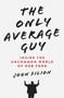 The Only Average Guy (Inside the Uncommon World of Rob Ford) by John Filion, 9780345815996