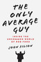 The Only Average Guy (Inside the Uncommon World of Rob Ford) by John Filion, 9780345815996