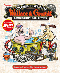 Wallace & Gromit: The Complete Newspaper Strips Collection Vol. 4 by Various, 9781782762058