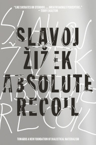 Absolute Recoil (Towards A New Foundation Of Dialectical Materialism) - 9781784781996 by Slavoj Zizek, 9781784781996