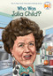 Who Was Julia Child? by Geoff Edgers, Carlene Hempel, Dede Putra, Nancy Harrison, 9780448482972
