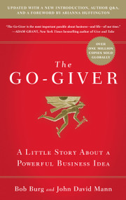 The Go-Giver, Expanded Edition (A Little Story About a Powerful Business Idea (Go-Giver, Book 1) by Bob Burg, John David Mann, 9781591848288
