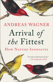 Arrival of the Fittest (How Nature Innovates) by Andreas Wagner, 9781617230219