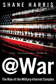 @war (The Rise of the Military-Internet Complex) by Shane Harris, 9780544570283