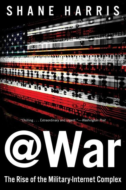 @war (The Rise of the Military-Internet Complex) by Shane Harris, 9780544570283