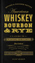American Whiskey, Bourbon & Rye (A Guide to the Nation's Favorite Spirit) by Clay Risen, 9781454916888