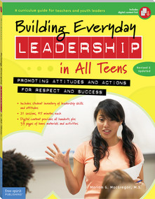 Building Everyday Leadership in All Teens (Promoting Attitudes and Actions for Respect and Success) by Mariam G. MacGregor, 9781631980428