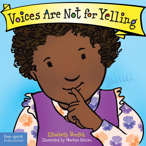 Voices Are Not for Yelling by Elizabeth Verdick, Marieka Heinlen, 9781575425009