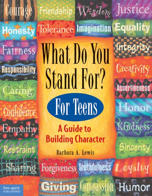What Do You Stand For? For Teens (A Guide to Building Character) by Barbara A. Lewis, 9781575420295