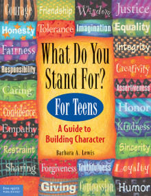 What Do You Stand For? (For Teens: A Guide to Building Character) by Barbara A. Lewis, 9781575420295