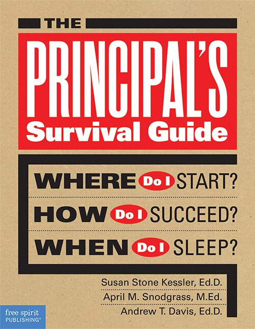 The Principal's Survival Guide (Where Do I Start? How Do I Succeed? When Do I Sleep?) by Susan Stone Kessler, April M. Snodgrass, Andrew T. Davis, 9781575424910