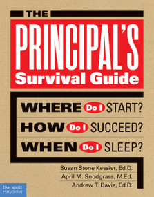The Principal's Survival Guide (Where Do I Start? How Do I Succeed? & When Do I Sleep?) by Susan Stone Kessler, April M. Snodgrass, Andrew T. Davis, 9781575424910