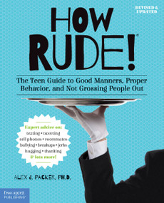How Rude! (The Teen Guide to Good Manners, Proper Behavior, and Not Grossing People Out) by Alex J. Packer, 9781575424545